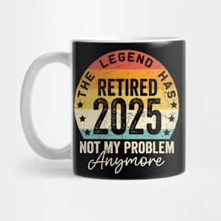 Legend Has Retired 2025 Not My Problem Anymore Retirement Mug